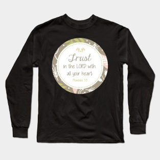 Trust in the Lord - Proverbs 3:5 - Floral Long Sleeve T-Shirt